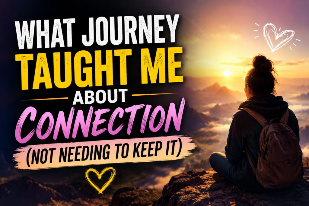 What Journey Taught Me About Connection (Not Needing to Keep It)